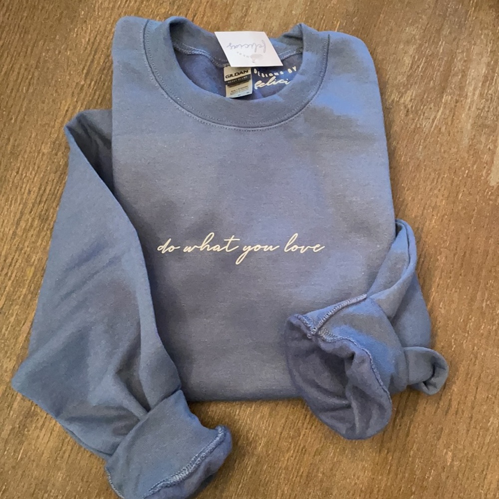 Do What You Love Crewneck Sweatshirt Minimalist
